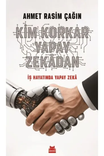 Kim Korkar Yapay Zekâdan Kim Korkar Yapay Zekâdan