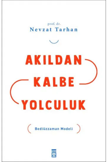 Akıldan Kalbe Yolculuk Akıldan Kalbe Yolculuk