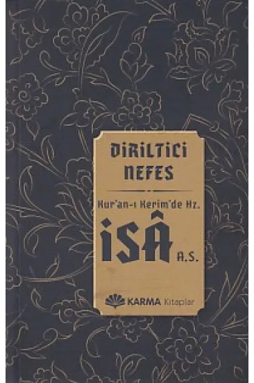 Diriltici Nefes Kuran-ı Kerimde Hz. İsa (a.s.) Diriltici Nefes Kuran-ı Kerimde Hz. İsa (a.s.)