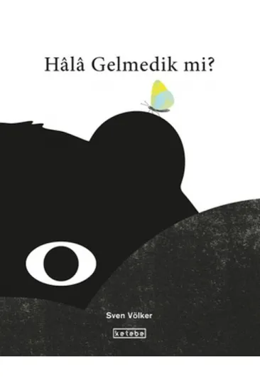 Hala Gelmedik mi?