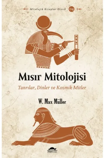 Mısır Mitolojisi - Tanrılar, Dinler ve Kozmik Mitler Mısır Mitolojisi - Tanrılar, Dinler ve Kozmik Mitler