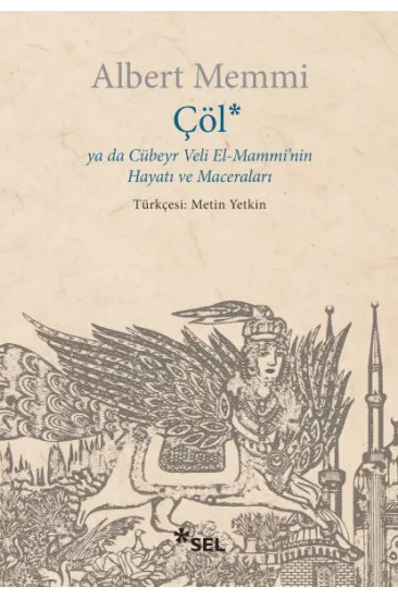 Çöl ya da Cübeyr Veli El-Mammi'nin Hayatı ve Maceraları Çöl ya da Cübeyr Veli El-Mammi'nin Hayatı ve Maceraları