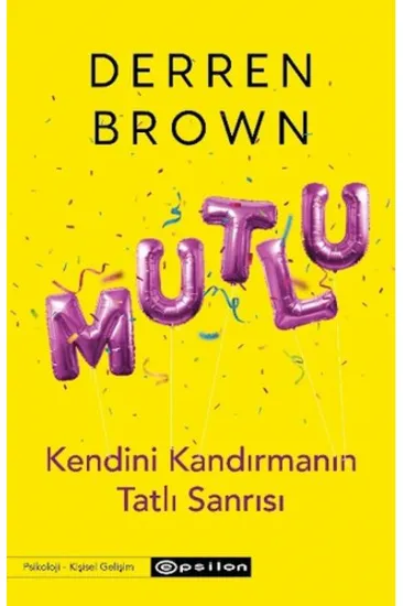 Mutlu: Kendini Kandırmanın Tatlı Sanrısı Mutlu: Kendini Kandırmanın Tatlı Sanrısı
