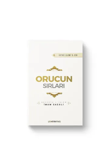 Orucun Sırları - İhya-u Ulumiddin Orucun Sırları - İhya-u Ulumiddin