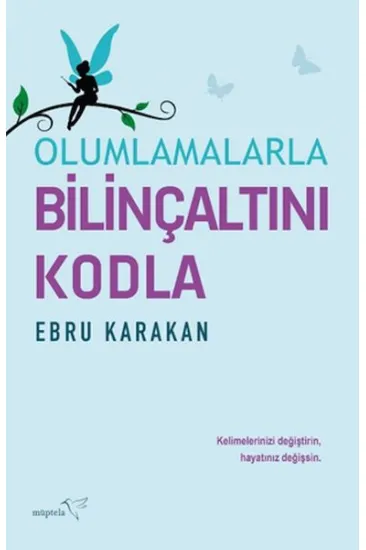 Olumlamalarla Bilinçaltını Kodla Olumlamalarla Bilinçaltını Kodla