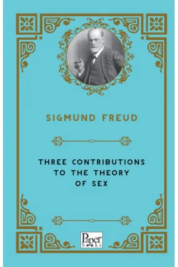 Three Contributions To The Theory of Sex (İngilizce) Three Contributions To The Theory of Sex (İngilizce)