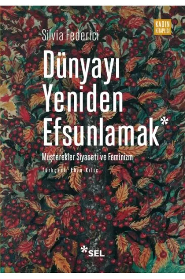 Dünyayı Yeniden Efsunlamak: Müşterekler Siyaseti ve Feminizm