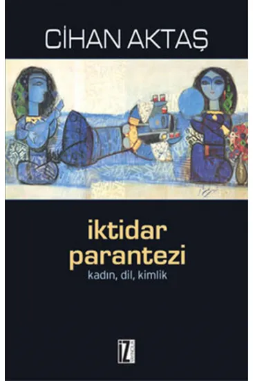 İktidar Parantezi Kadın, Dil, Kimlik İktidar Parantezi Kadın, Dil, Kimlik