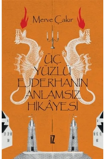 Üç Yüzlü Ejderhanın Anlamsız Hikayesi Üç Yüzlü Ejderhanın Anlamsız Hikayesi