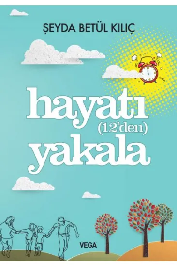 Hayatı (12'den) Yakala Hayatı (12'den) Yakala
