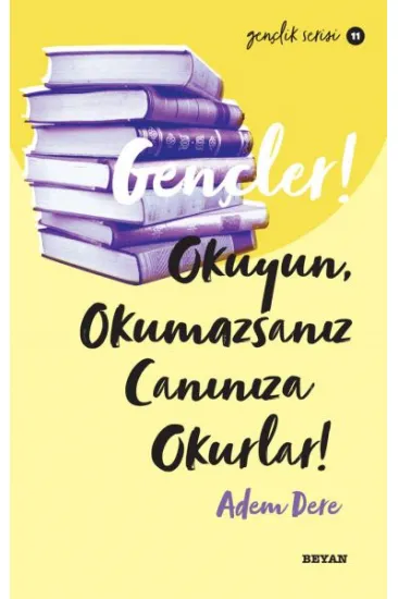 Gençler, Okuyun, Okumazsanız, Canınıza Okurlar! - Gençlik Serisi 11 Gençler, Okuyun, Okumazsanız, Canınıza Okurlar! - Gençlik Serisi 11