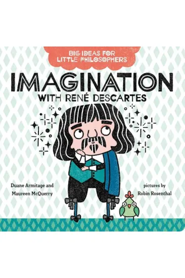 Big Ideas for Little Philosophers: Imagination with Rene Descartes Big Ideas for Little Philosophers: Imagination with Rene Descartes