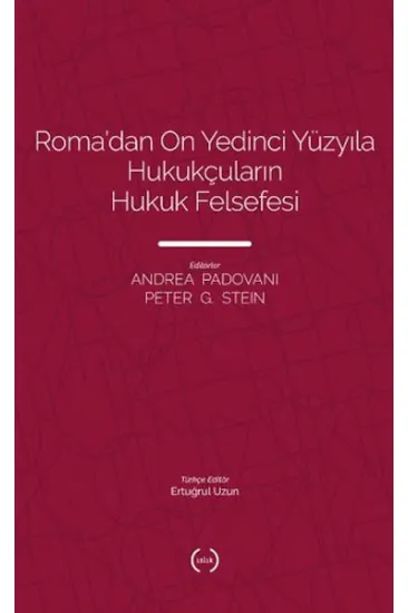 Roma’dan On Yedinci Yüzyıla Hukukçuların Hukuk Felsefesi Roma’dan On Yedinci Yüzyıla Hukukçuların Hukuk Felsefesi