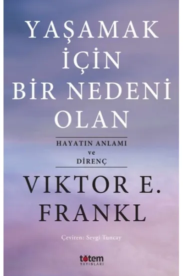 Yaşamak İçin Bir Nedeni Olan - Hayatın Anlamı ve Direnç