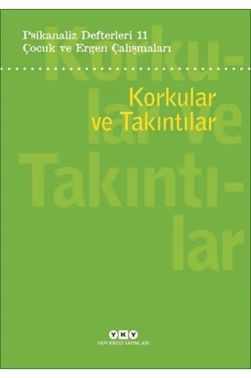 Psikanaliz Defterleri 11:Korkular Ve Takıntılar Psikanaliz Defterleri 11:Korkular Ve Takıntılar