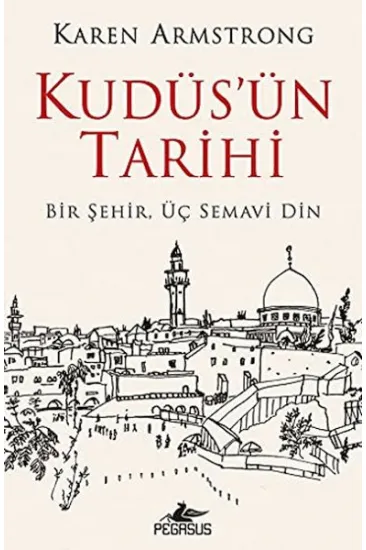Kudüs'ün Tarihi: Bir Şehir Üç Semavi Din Kudüs'ün Tarihi: Bir Şehir Üç Semavi Din