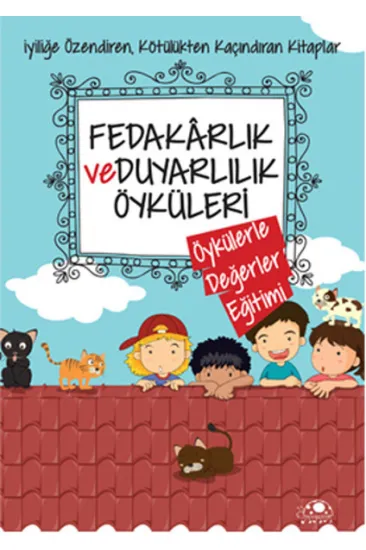 Fedakarlık Ve Duyarlılık Öyküleri Fedakarlık Ve Duyarlılık Öyküleri