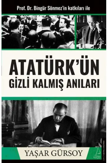 Atatürk’ün Gizli Kalmış Anıları Atatürk’ün Gizli Kalmış Anıları