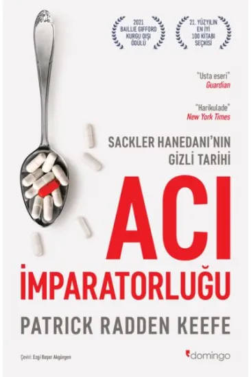Acı İmparatorluğu: Sackler Hanedanı’nın Gizli Tarihi Acı İmparatorluğu: Sackler Hanedanı’nın Gizli Tarihi