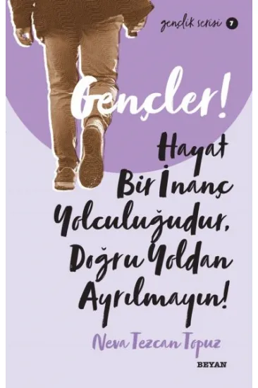 Gençler, Hayat Bir İnanç Yolculuğudur, Doğru Yol’ dan Ayrılmayın! - Gençlik Serisi 7 Gençler, Hayat Bir İnanç Yolculuğudur, Doğru Yol’ dan Ayrılmayın! - Gençlik Serisi 7