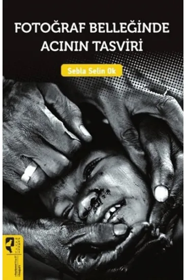 Fotoğraf Belleğinde Acının Tasviri Fotoğraf Belleğinde Acının Tasviri