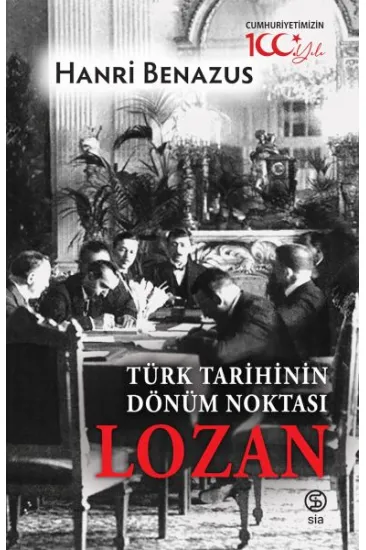 Türk Tarihinin Dönüm Noktası Lozan Türk Tarihinin Dönüm Noktası Lozan