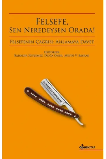 Felsefe, Sen Neredeysen Orada!