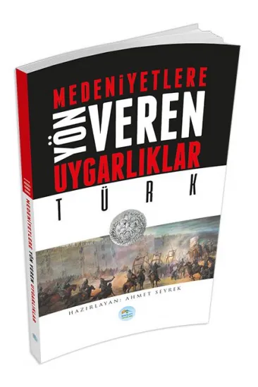 Türk : Medeniyete Yön Veren Uygarlıklar Türk : Medeniyete Yön Veren Uygarlıklar