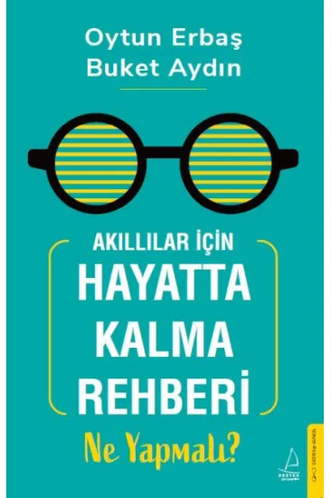 Akıllılar İçin Hayatta Kalma Rehberi: Ne Yapmalı? Akıllılar İçin Hayatta Kalma Rehberi: Ne Yapmalı?