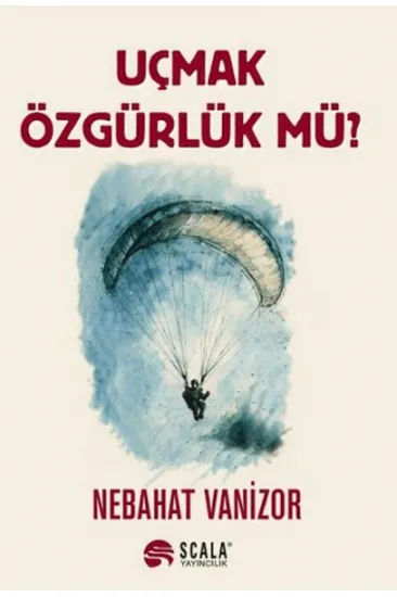 Uçmak Özgürlük Mü? Uçmak Özgürlük Mü?