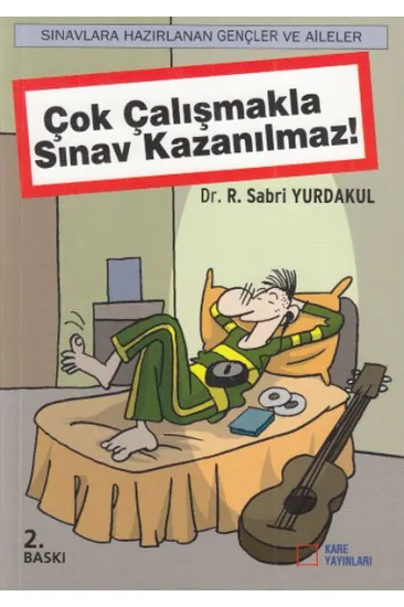 Çok Çalışmakla Sınav Kazanılmaz! Çok Çalışmakla Sınav Kazanılmaz!