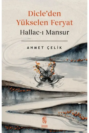 Dicle'den Yükselen Feryat Hallac-ı Mansur Dicle'den Yükselen Feryat Hallac-ı Mansur