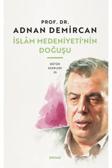 İslam Medeniyeti'nin Doğuşu İslam Medeniyeti'nin Doğuşu