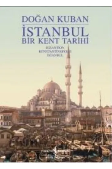 İstanbul - Bir Kent Tarihi (Ciltli) İstanbul - Bir Kent Tarihi (Ciltli)