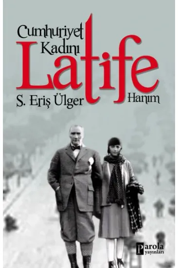 Cumhuriyet Kadını Latife Hanım Cumhuriyet Kadını Latife Hanım