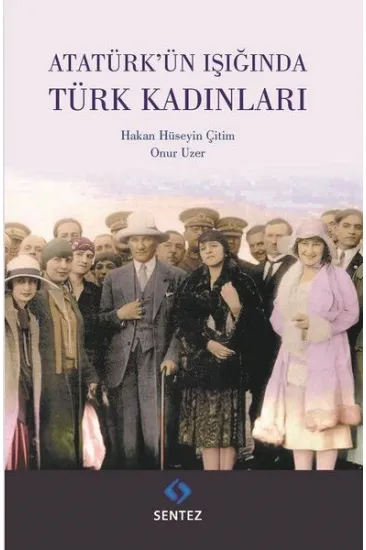 Atatürk'ün Işığında Türk Kadınları Atatürk'ün Işığında Türk Kadınları