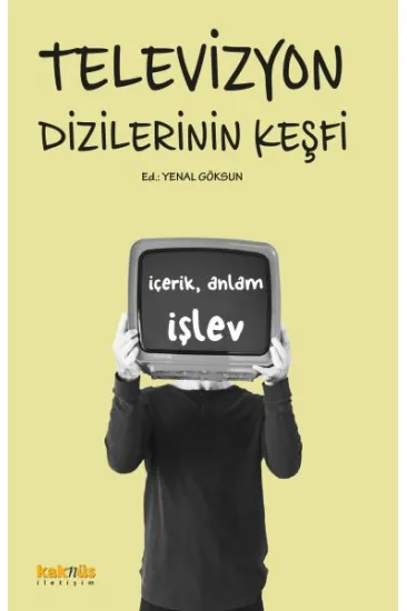 Televizyon Dizilerinin Keşfi: İçerik, Anlam ve İşlevleri Televizyon Dizilerinin Keşfi: İçerik, Anlam ve İşlevleri