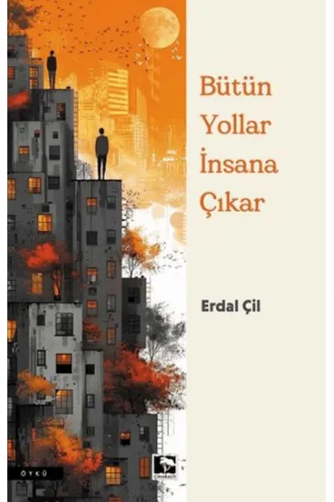 Bütün Yollar İnsana Çıkar Bütün Yollar İnsana Çıkar