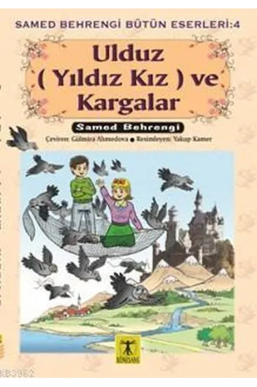Ulduz (Yıldız Kız) ve Kargalar - Samed Behrengi Bütün Eserleri 4 Ulduz (Yıldız Kız) ve Kargalar - Samed Behrengi Bütün Eserleri 4
