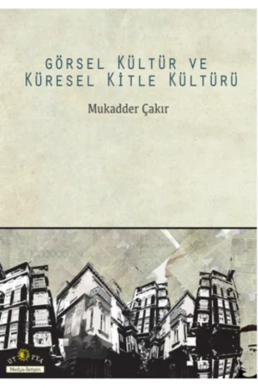 Görsel Kültür ve Küresel Kitle Kültürü Görsel Kültür ve Küresel Kitle Kültürü