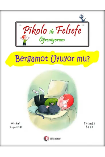 Pikolo ile Felsefe Öğreniyorum - Bergamot Uyuyor Mu? Pikolo ile Felsefe Öğreniyorum - Bergamot Uyuyor Mu?