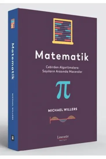 Matematik: Cebirden Algoritmalara: Sayıların Arasında Maceralar Matematik: Cebirden Algoritmalara: Sayıların Arasında Maceralar