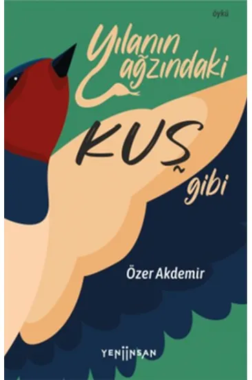 Yılanın Ağzındaki Kuş Gibi Yılanın Ağzındaki Kuş Gibi
