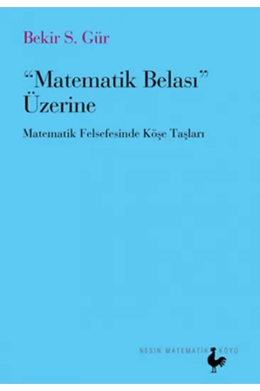 Matematik Belası Üzerine Matematik Felsefesinde Köşe Taşları Matematik Belası Üzerine Matematik Felsefesinde Köşe Taşları