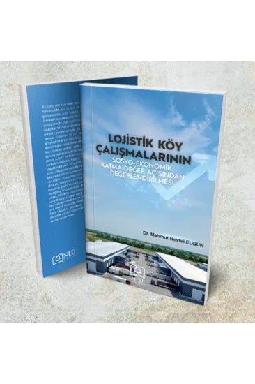Lojistik Köy Çalışmalarının Sosyo-Ekonomik Katma Değer Açısından Değerlendirilmesi Lojistik Köy Çalışmalarının Sosyo-Ekonomik Katma Değer Açısından Değerlendirilmesi