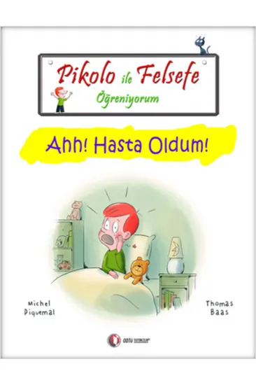 Pikolo ile Felsefe Öğreniyorum - Ahh! Hasta Oldum! Pikolo ile Felsefe Öğreniyorum - Ahh! Hasta Oldum!