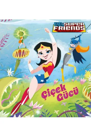 Dc Süper Friends - Çiçek Gücü Dc Süper Friends - Çiçek Gücü