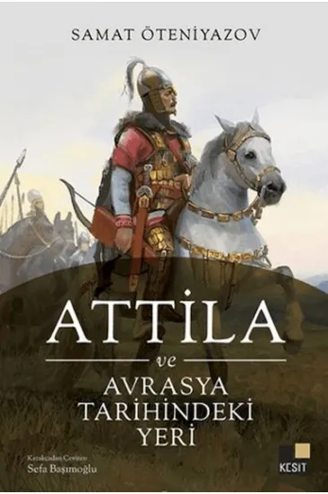 Attila ve Avrasya Tarihindeki Yeri Attila ve Avrasya Tarihindeki Yeri