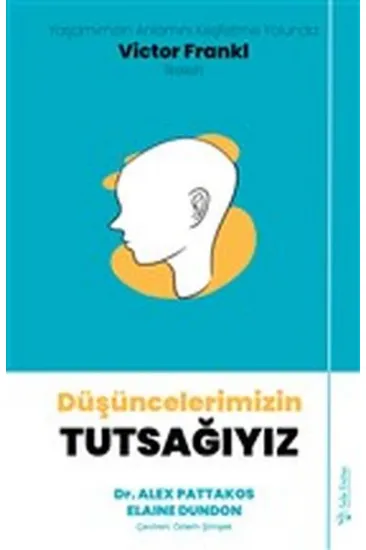 Düşüncelerimizin Tutsağıyız