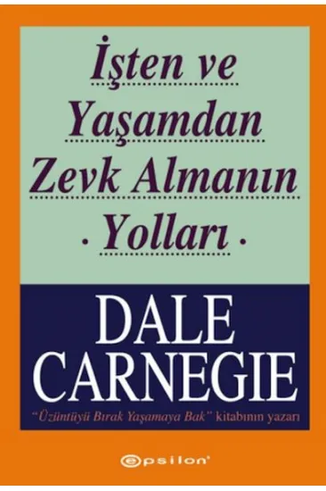 İşten ve Yaşamdan Zevk Almanın Yolları İşten ve Yaşamdan Zevk Almanın Yolları